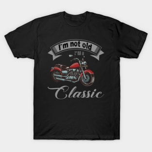 I'm Not Old I'm Classic Funny Motorcycle Graphic Men Women T-Shirt